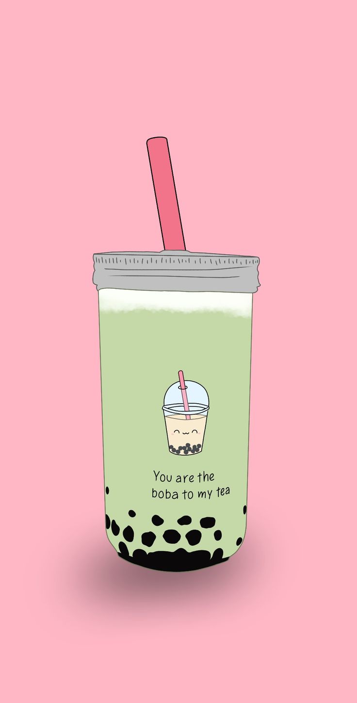 You are the boba to my tea. - Boba