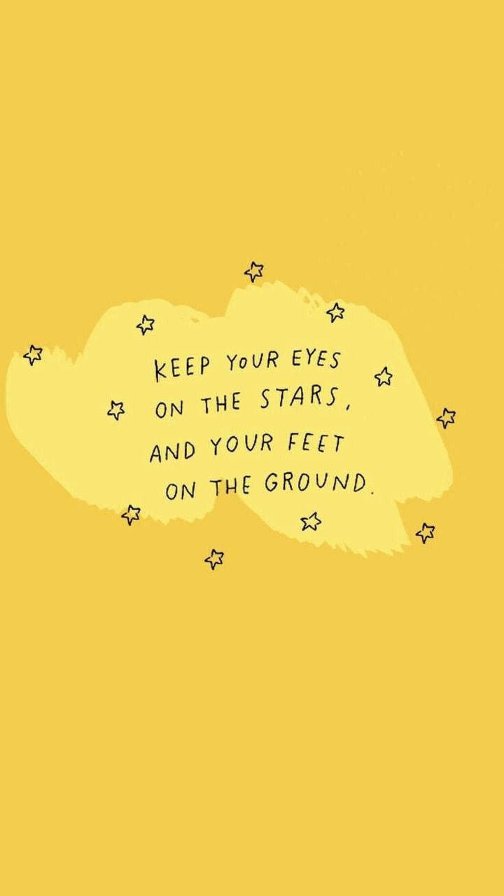 Keep your eyes on the stars, and your feet on the ground. - Pastel yellow, yellow, cute, eyes