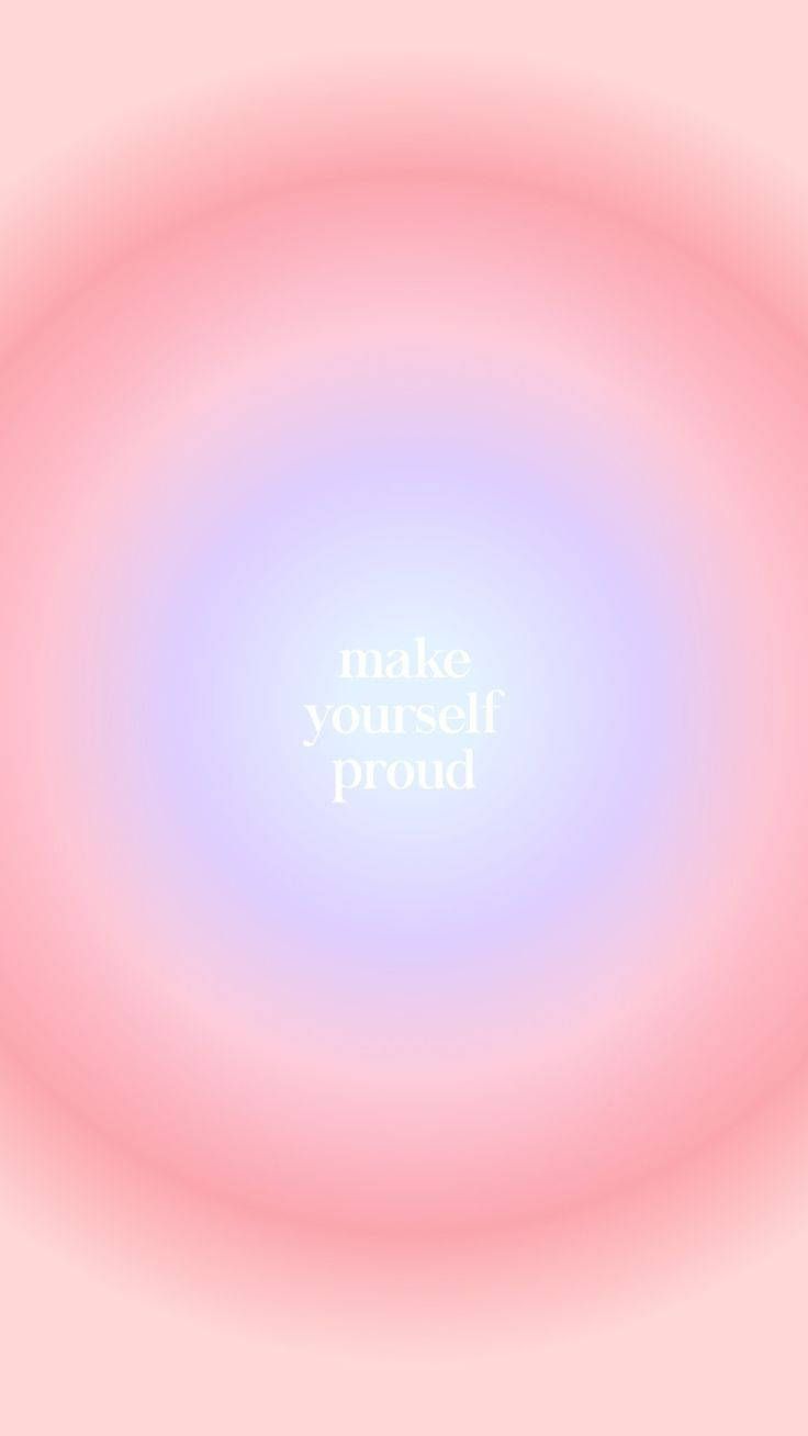 Download Make Yourself Proud Aura Aesthetic Wallpaper
