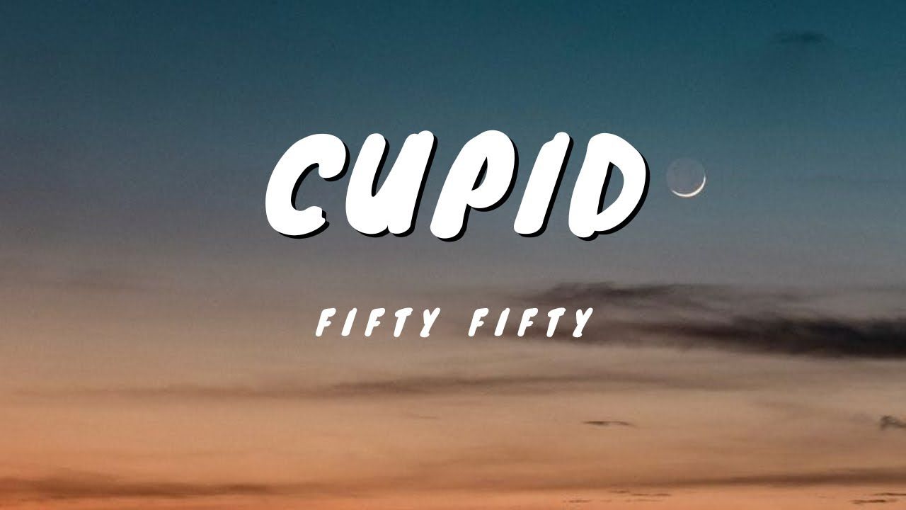 Cupid- Fifty Fifty (Twin version)