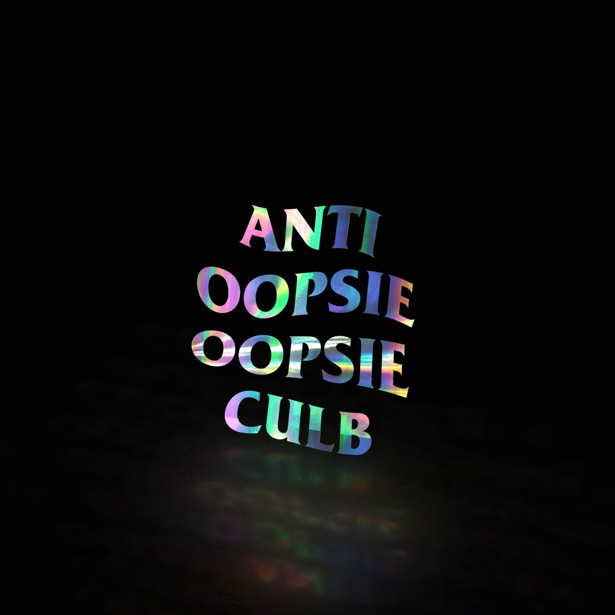 The words Anti Ooopsie Ooopsie Culb are written in holographic letters against a black background. - Anti Social Social Club