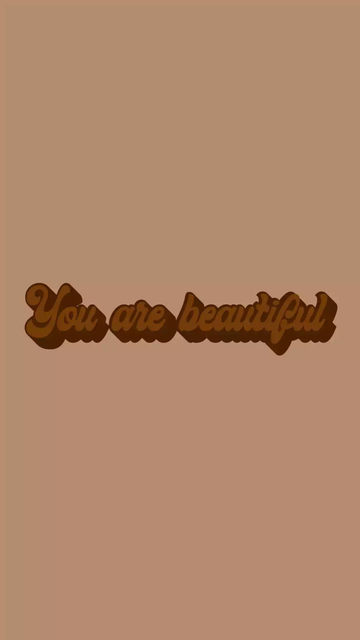 Download Light Brown You Are Beautiful Wallpaper