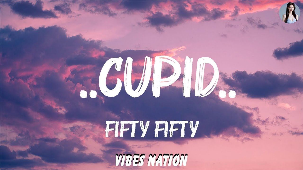 Cupid - Fifty Fifty (Lyrics) 