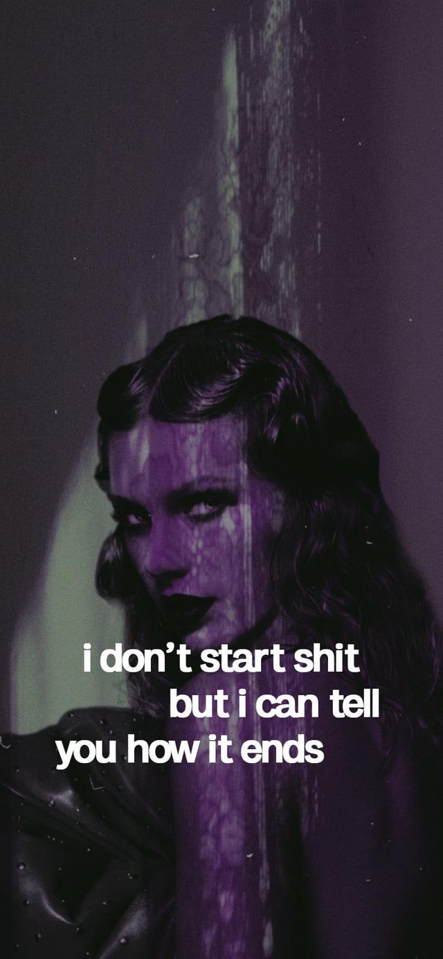 Wallpaper iphone 11, 11pro, 11promax, aesthetic, quotes, wallpaper, purple, girl, i don't start shit but i can tell you how it ends - Taylor Swift