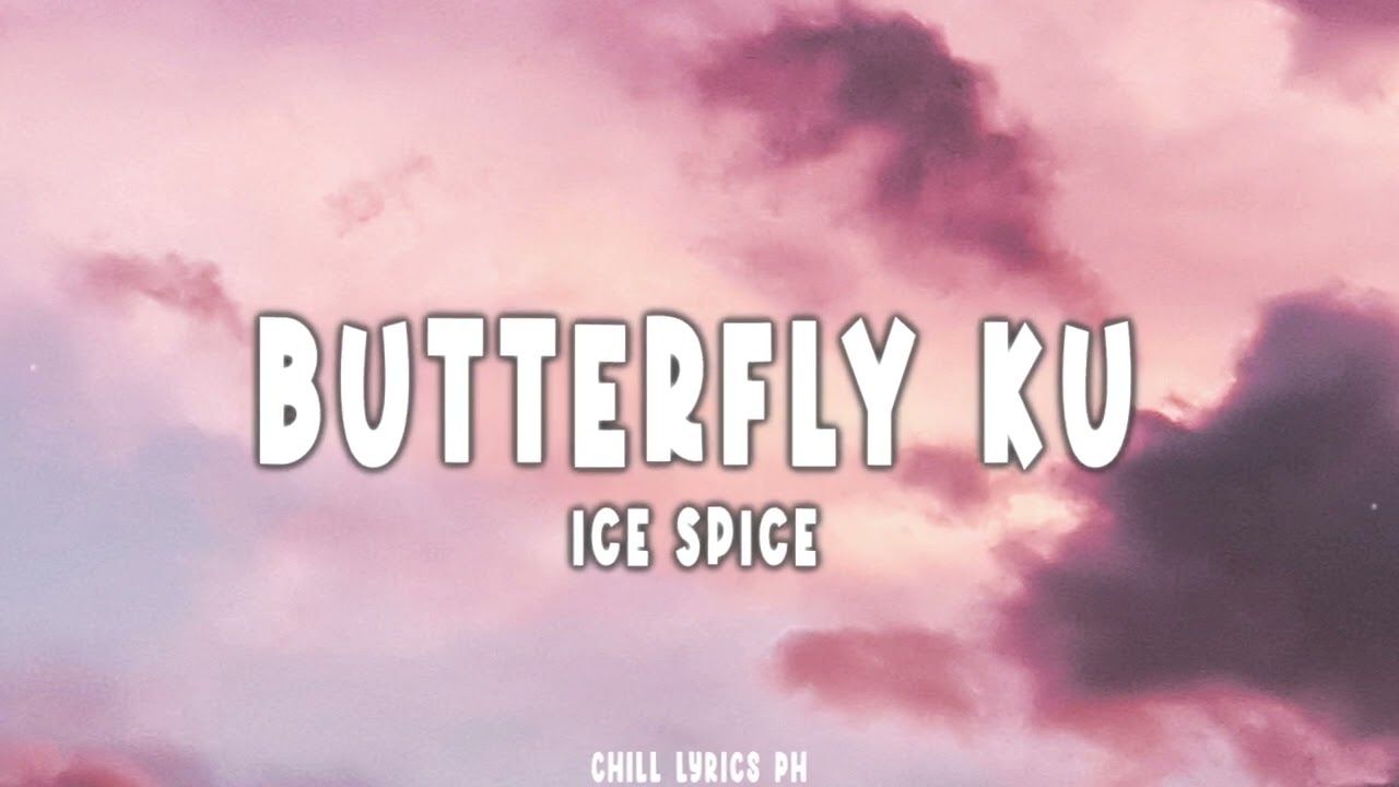 Butterfly ku lyrics by ice spice - Ice Spice