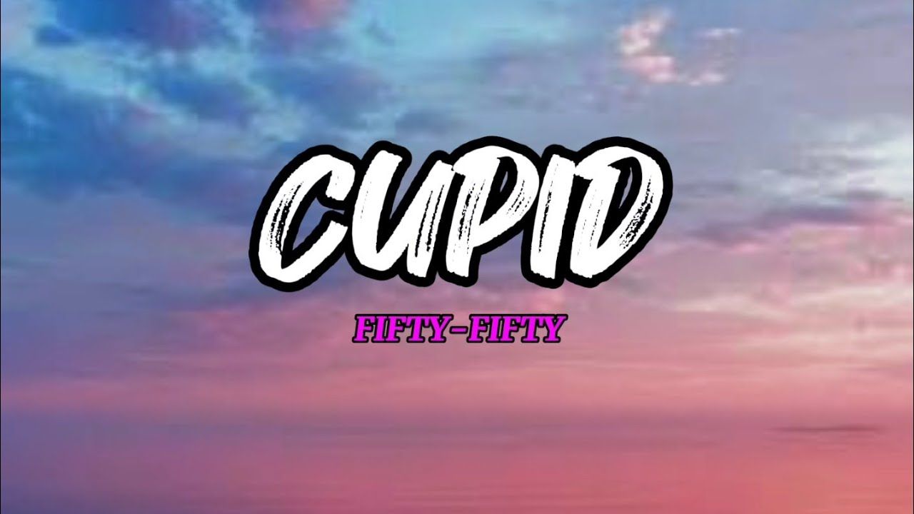 CUPID. fifty Fifty Lyrics