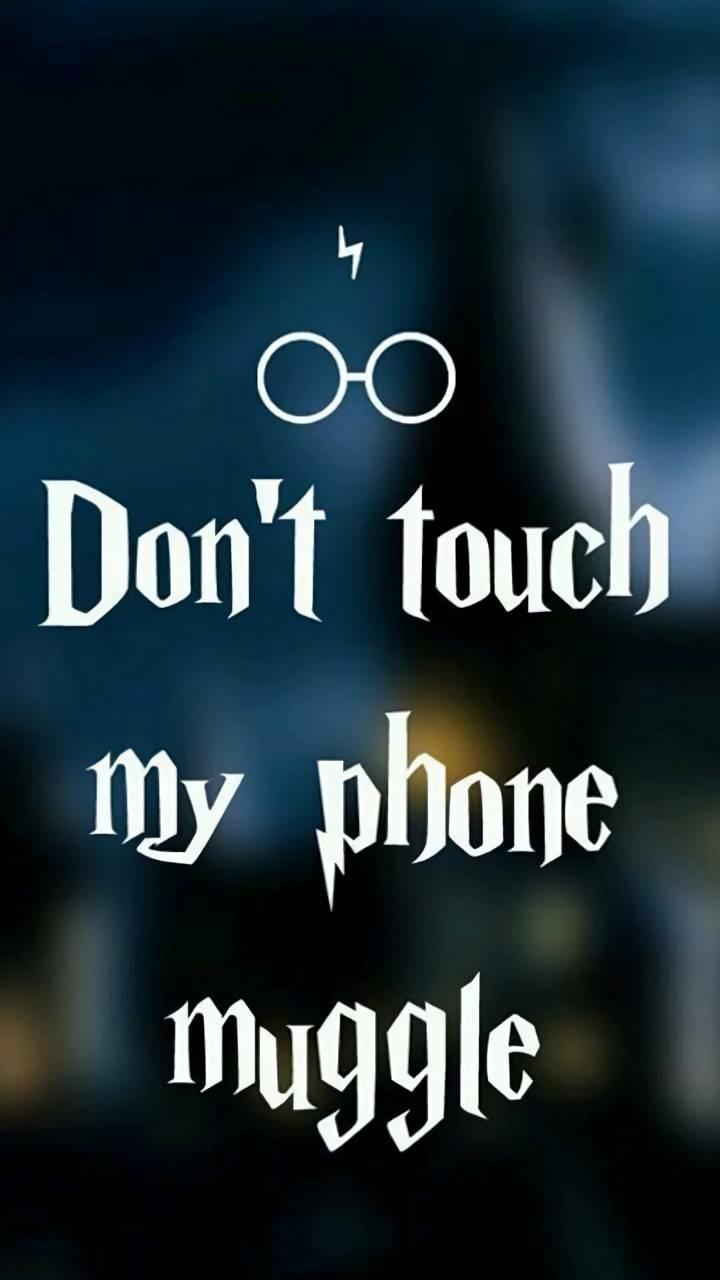 Don't Touch My Phone Muggle! Wallpaper