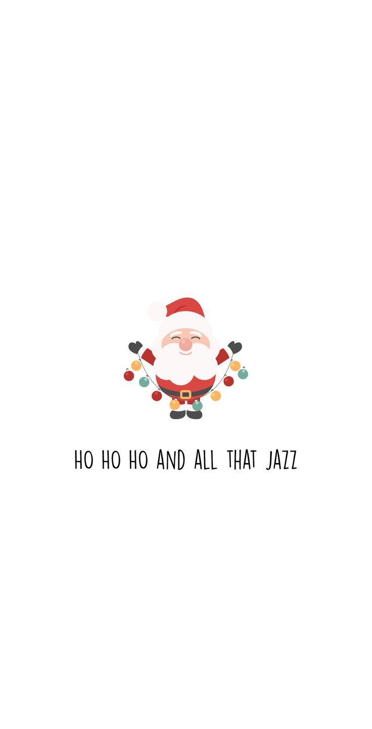 A santa claus with the words ho, oh and all that jazz - Cute Christmas, Christmas iPhone, pretty