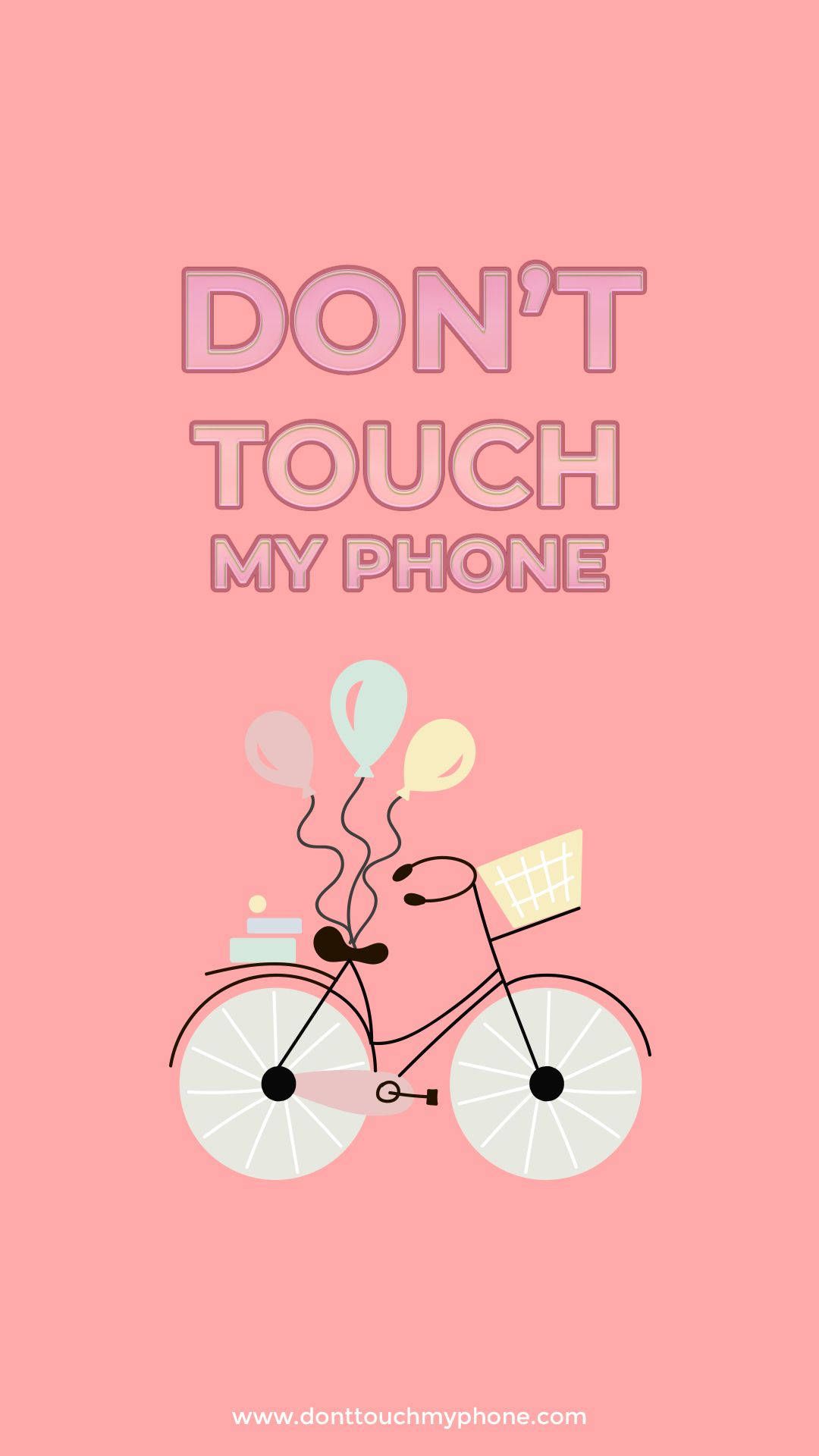 Dont Touch My Phone Wallpaper