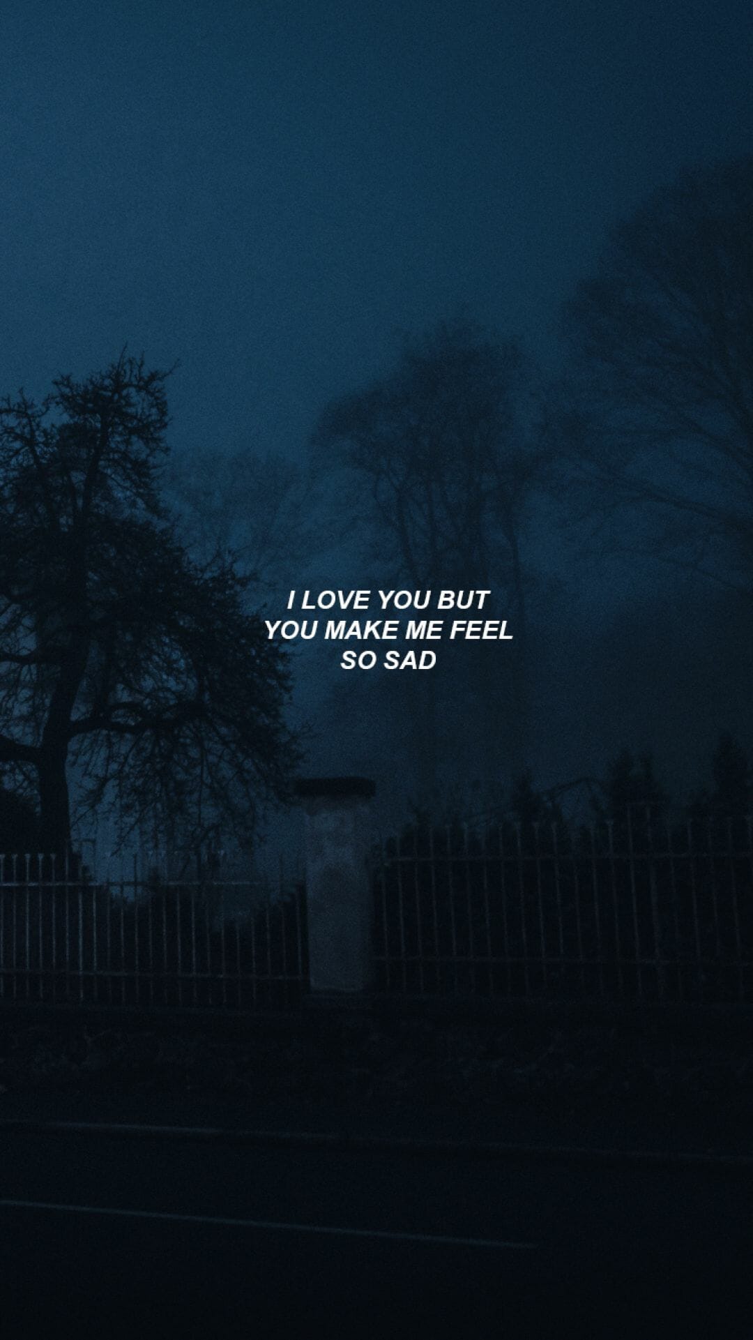 Iphone wallpaper aesthetic dark quotes, i love you but you make me feel so sad - Dark blue