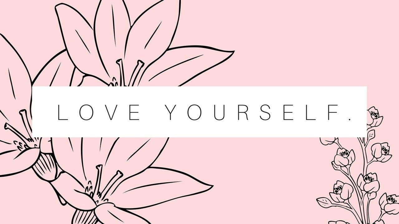 A pink background with black and white flowers that say love yourself - Love