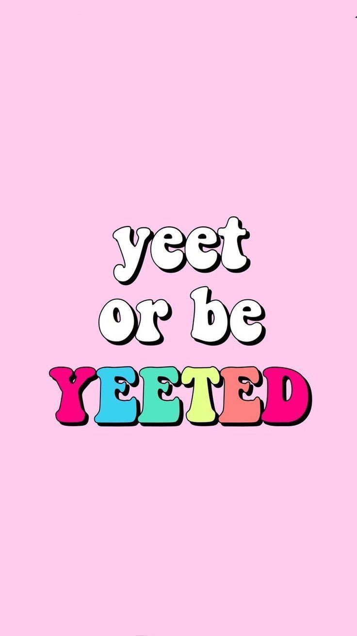 A pink background with the words yeet or be teed - VSCO